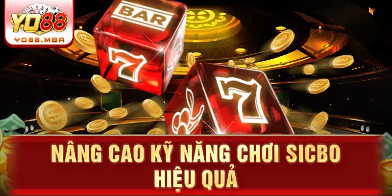 Nâng cao kỹ năng chơi sicbo hiệu quả