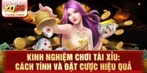  Kinh nghiệm chơi tài xỉu: cách tính và đặt cược hiệu quả 
